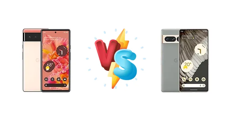 Google Pixel 6 vs Google Pixel 7 Pro