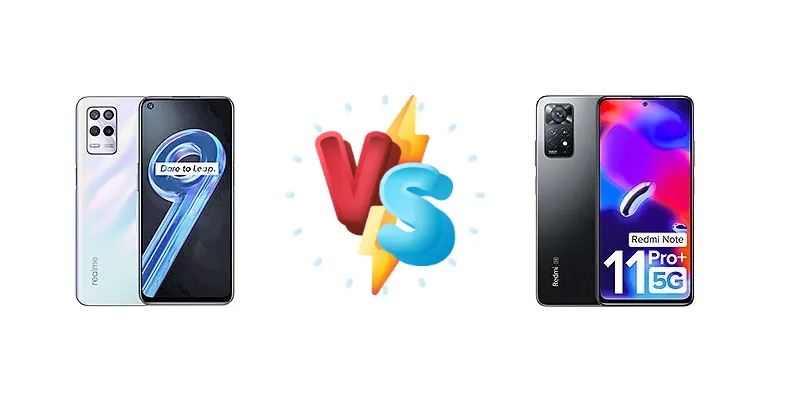 Realme 9 5G vs Redmi Note 11 Pro+ 5G: Which India Mid-Range Phone Wins?