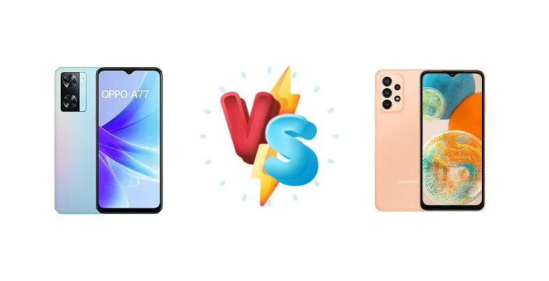 5G Speed vs. Rapid Charging: Oppo A77 4G vs. Samsung Galaxy A23 5G