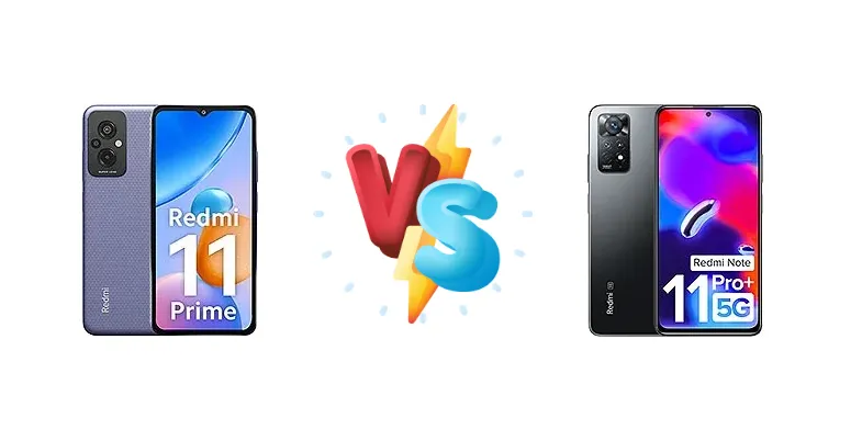 Xiaomi Redmi 11 Prime vs Xiaomi Redmi Note 11 Pro+ 5G (India)